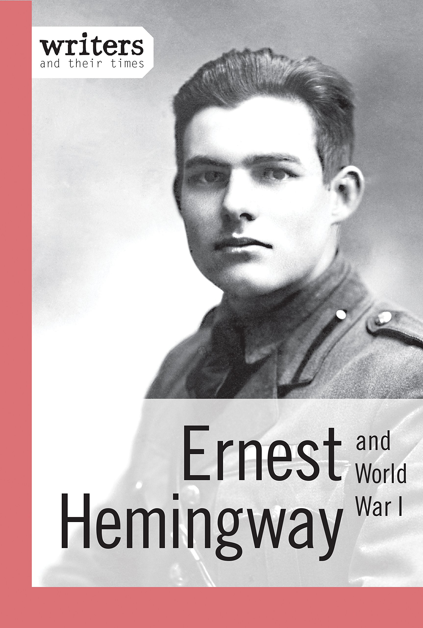 Buy Ernest Hemingway and World War I (Writers and Their Times) — BookShops.in