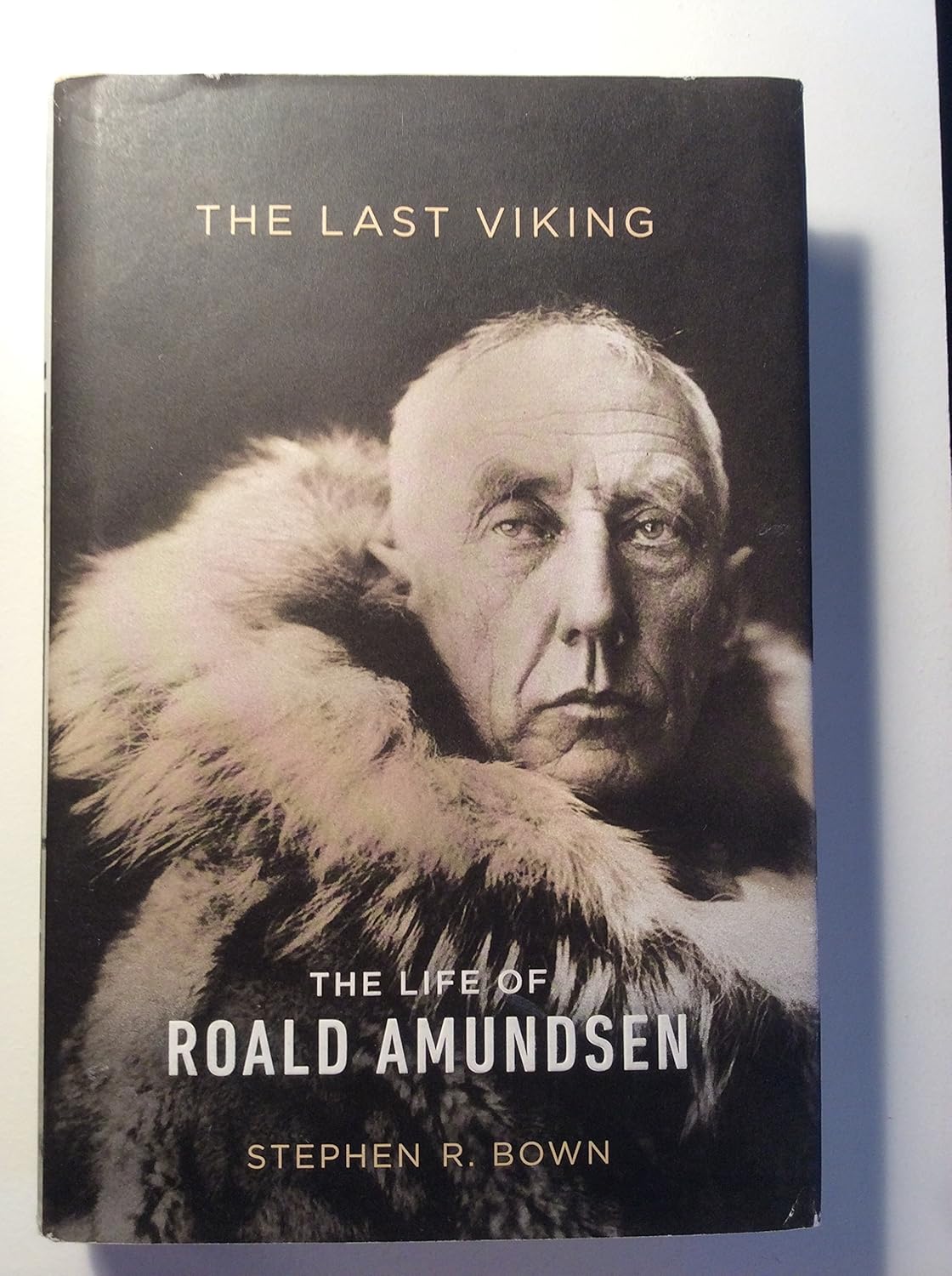 The Last Viking The Life of Roald Amundsen (A Merloyd