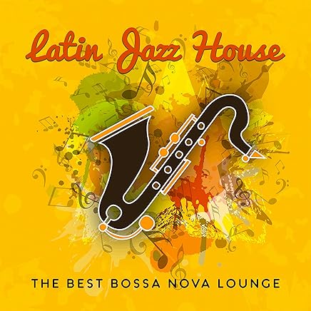 Latin Jazz House – The Best Bossa Nova Lounge for Relaxation, Cocktail Party, Ladies Night