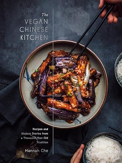 The Vegan Chinese Kitchen: Recipes and Modern Stories from a Thousand-Year-Old Tradition: A Cookbook Hardcover – September 13, 2022
