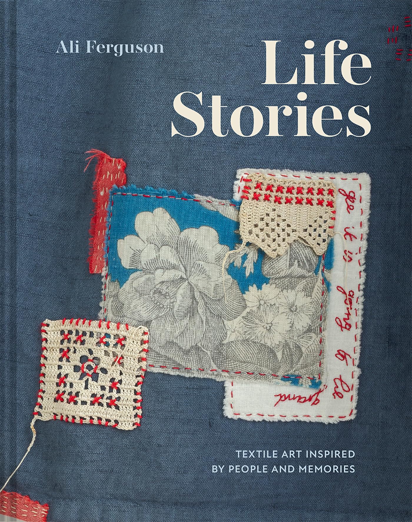 Life Stories: Textile art inspired by people and memories
