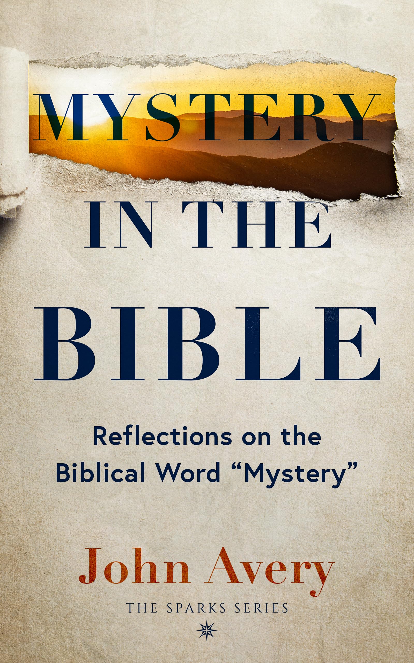 Mystery in the Bible: Reflections on the Biblical Word "Mystery" (The Sparks Series)