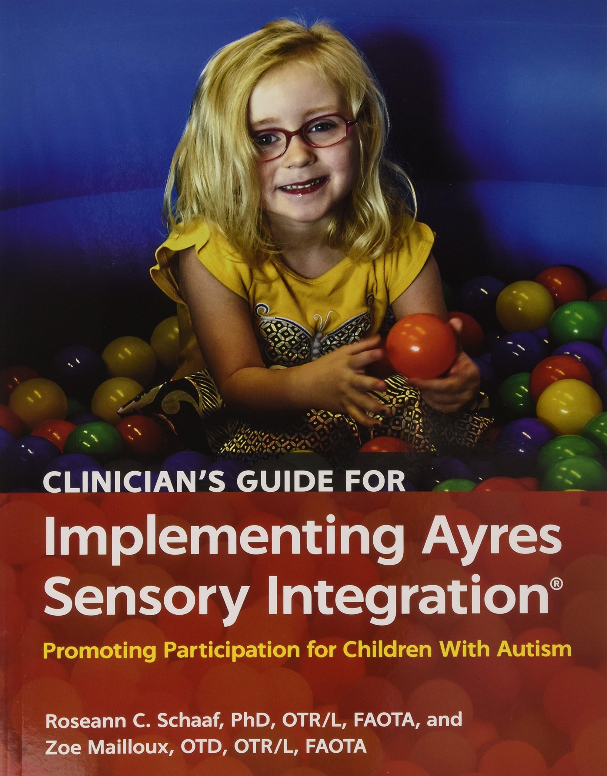 Clinician's Guide for Implementing Ayres Sensory Integration®: Promoting Participation for Children With Autism