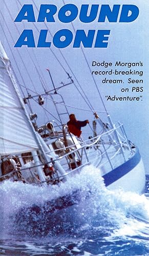 Around Alone with Dodge Morgan, First American to Sail Solo, Non-stop Around the World