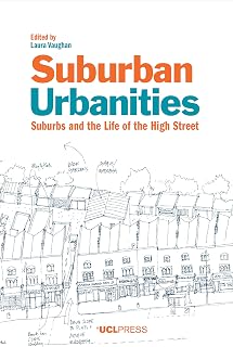 Suburban Urbanities: Suburbs and the Life of the High Street
