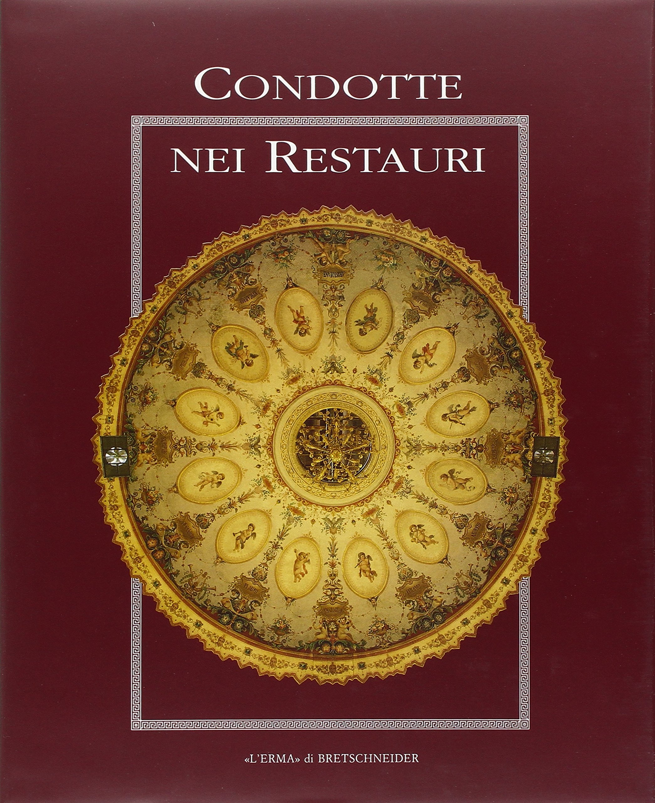 Le Condotte Nei Restauri livre de restauration d art et architecture