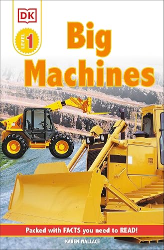 DK Readers: Big Machines (Level 1: Beginning to Read) (DK Readers Level 1)