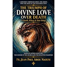 THE TRIUMPH OF DIVINE LOVE OVER DEATH O Death, Where Is Your Sting? 1 Corinthians 1555