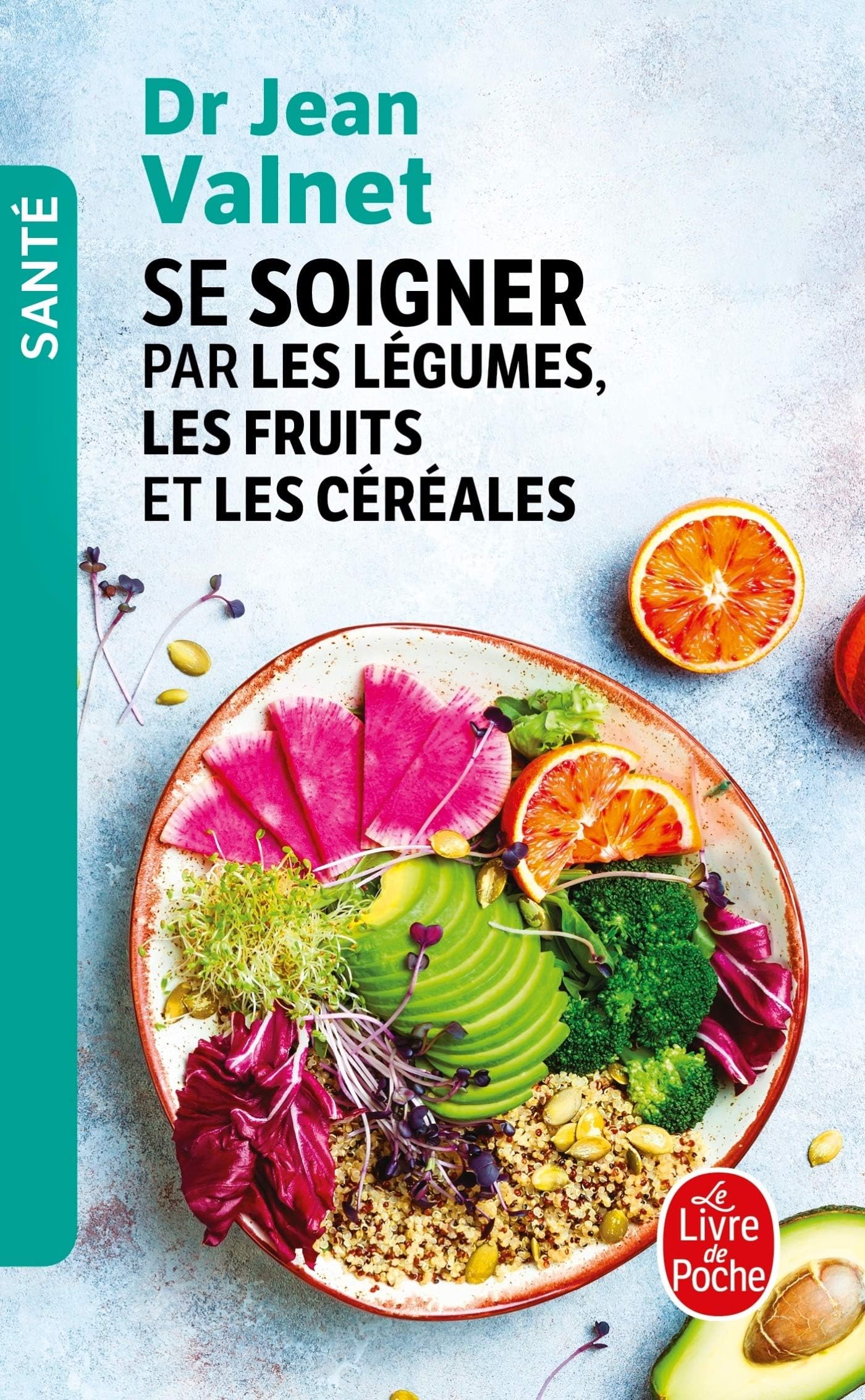 Docteur Jean ValnetSe soigner par les légumes les fruits et les céréa