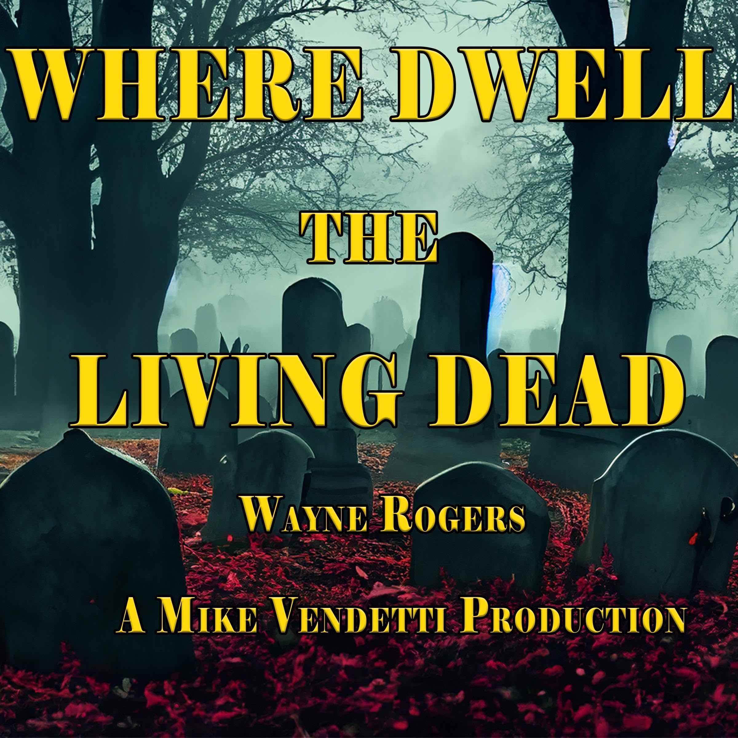 Where Dwell the Living Dead