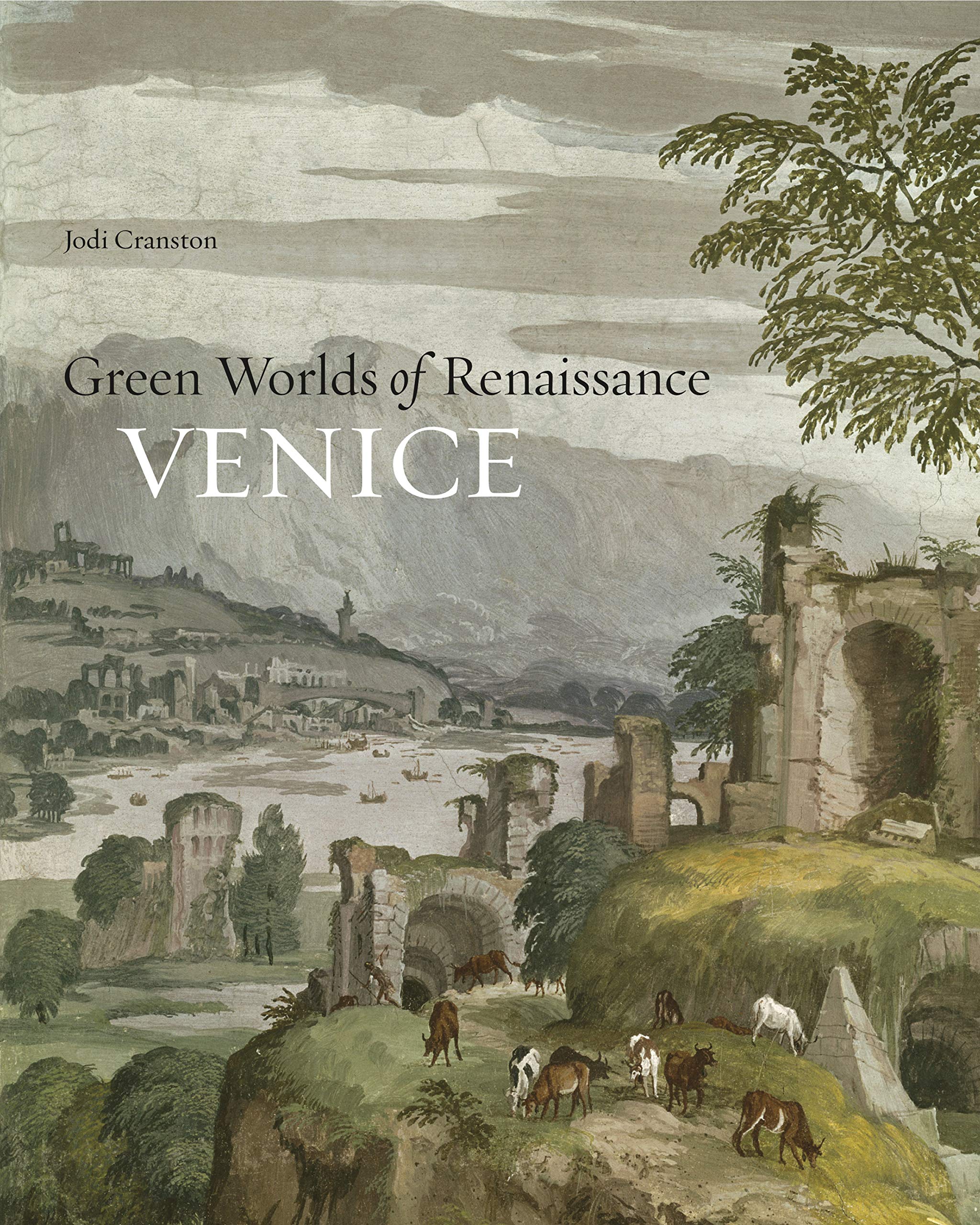 Green Worlds of Renaissance Venice ouvrage universitaire sur l écologie historique