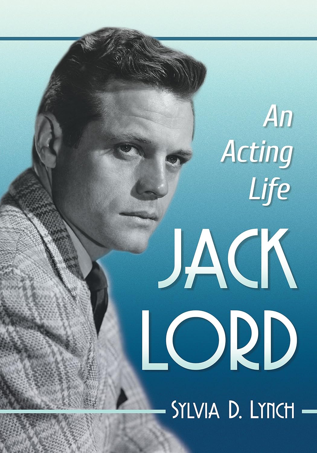 Jack Lord: An Acting Life
