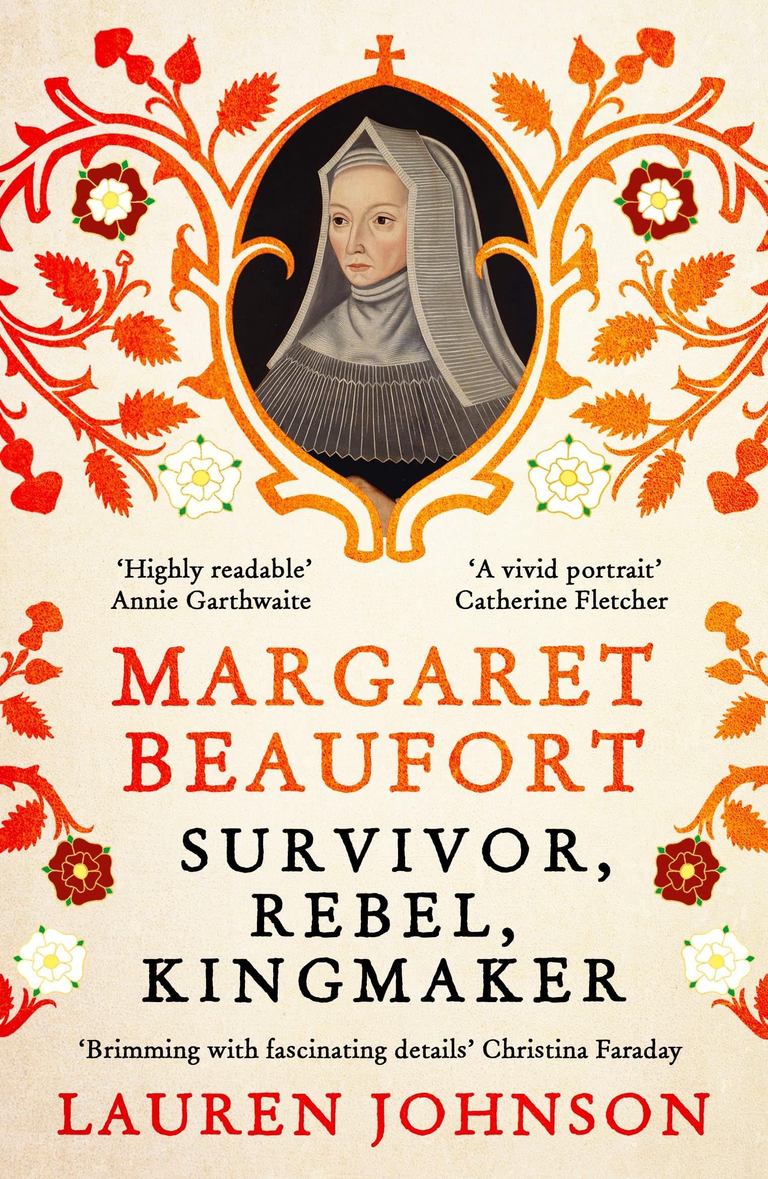 Margaret Beaufort: Survivor, Rebel, Kingmaker