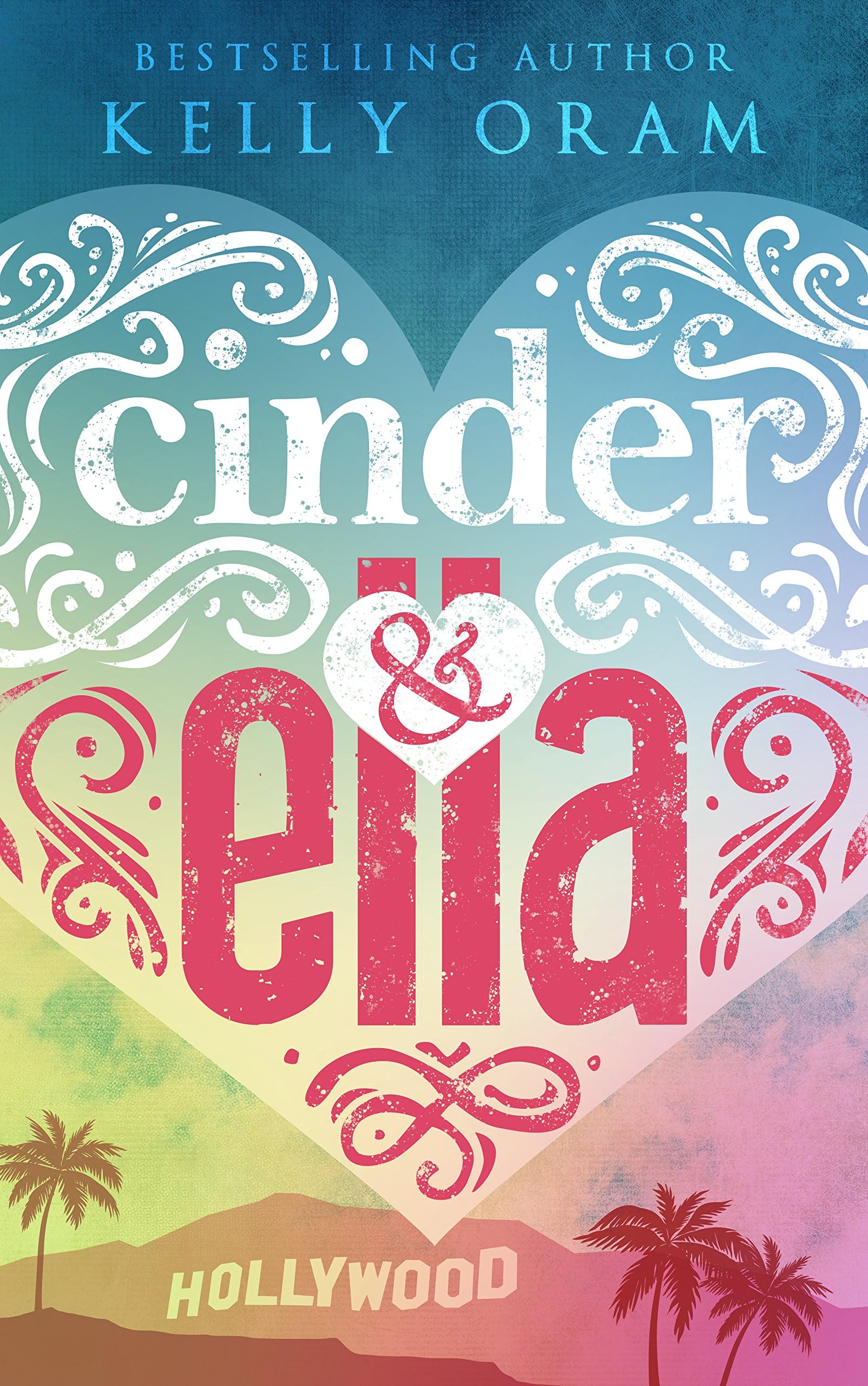 Cinder & Ella (Kellywood Book 3)