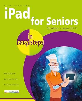 iPad for Seniors in easy steps Covers iOS 11