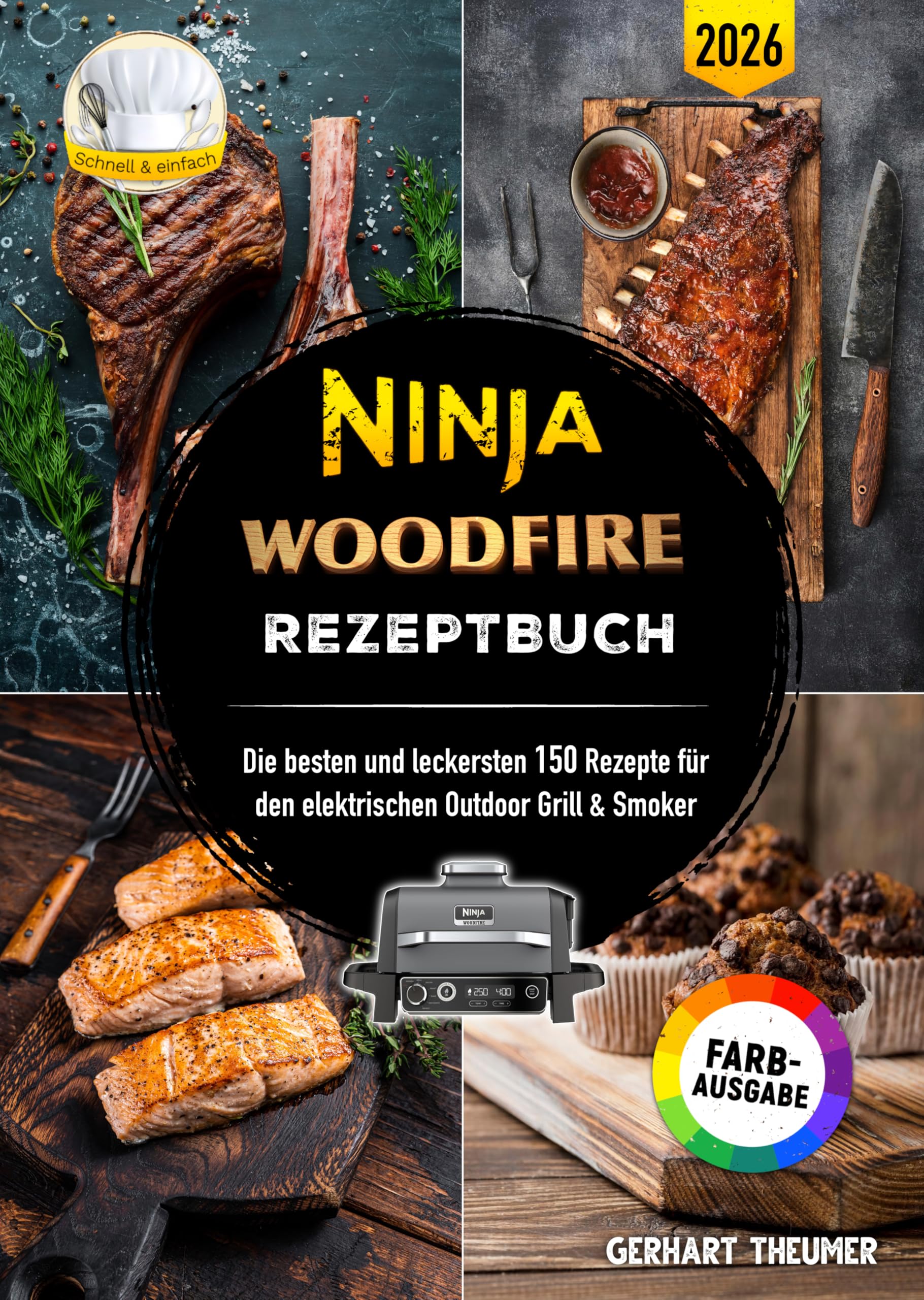 Ninja Woodfire Rezeptbuch: Die besten und leckersten 150 Rezepte für den elektrischen Outdoor Grill & Smoker | Inklusive Tipps und Tricks sowie Farbfotos