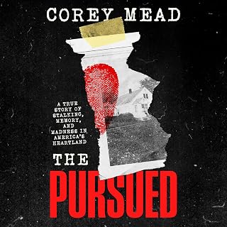 The Pursued by Corey Mead: Chilling True Crime of Stalking, Deception & Madness in Kansas Heartland