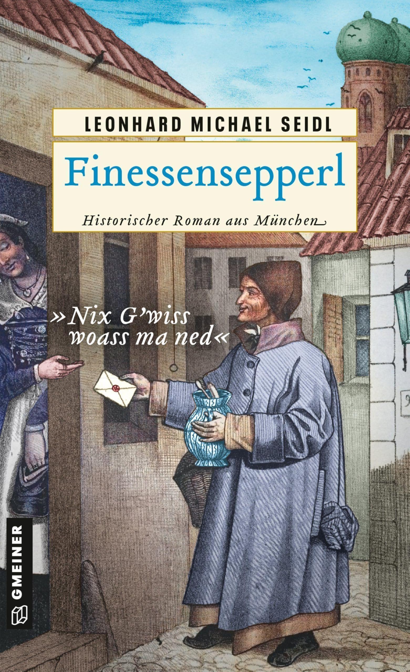 Gmeiner-Verlag Finessensepperl: Historischer Roman Aus München