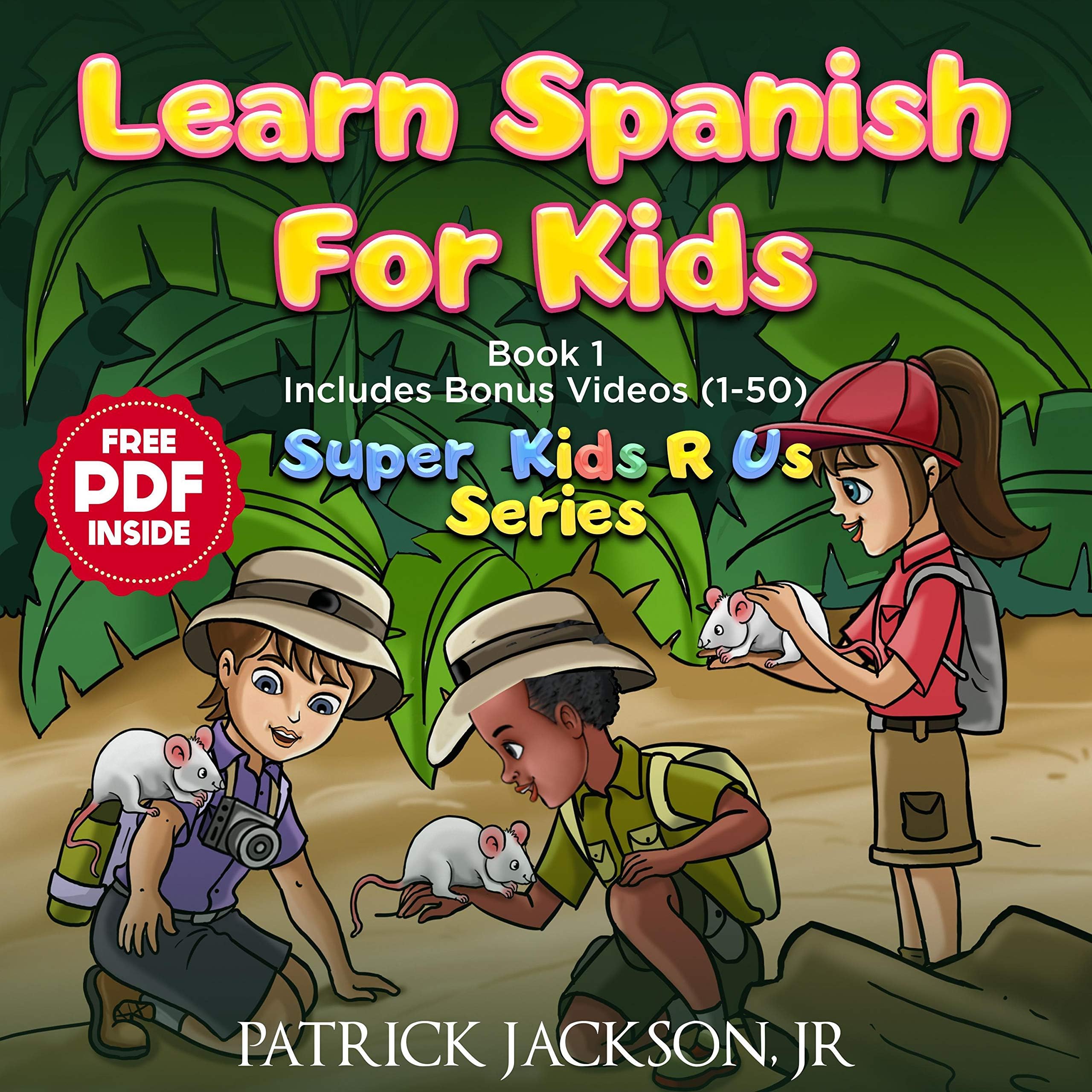 Patrick Jackson Jr.Learn Spanish for Kids: Super Kids R Us Video Series, Book 1
