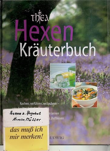 Das grosse Hexenkräuterbuch. Kochen, verführen, verzaubern - die Weisheit der Hexen neu entdecken