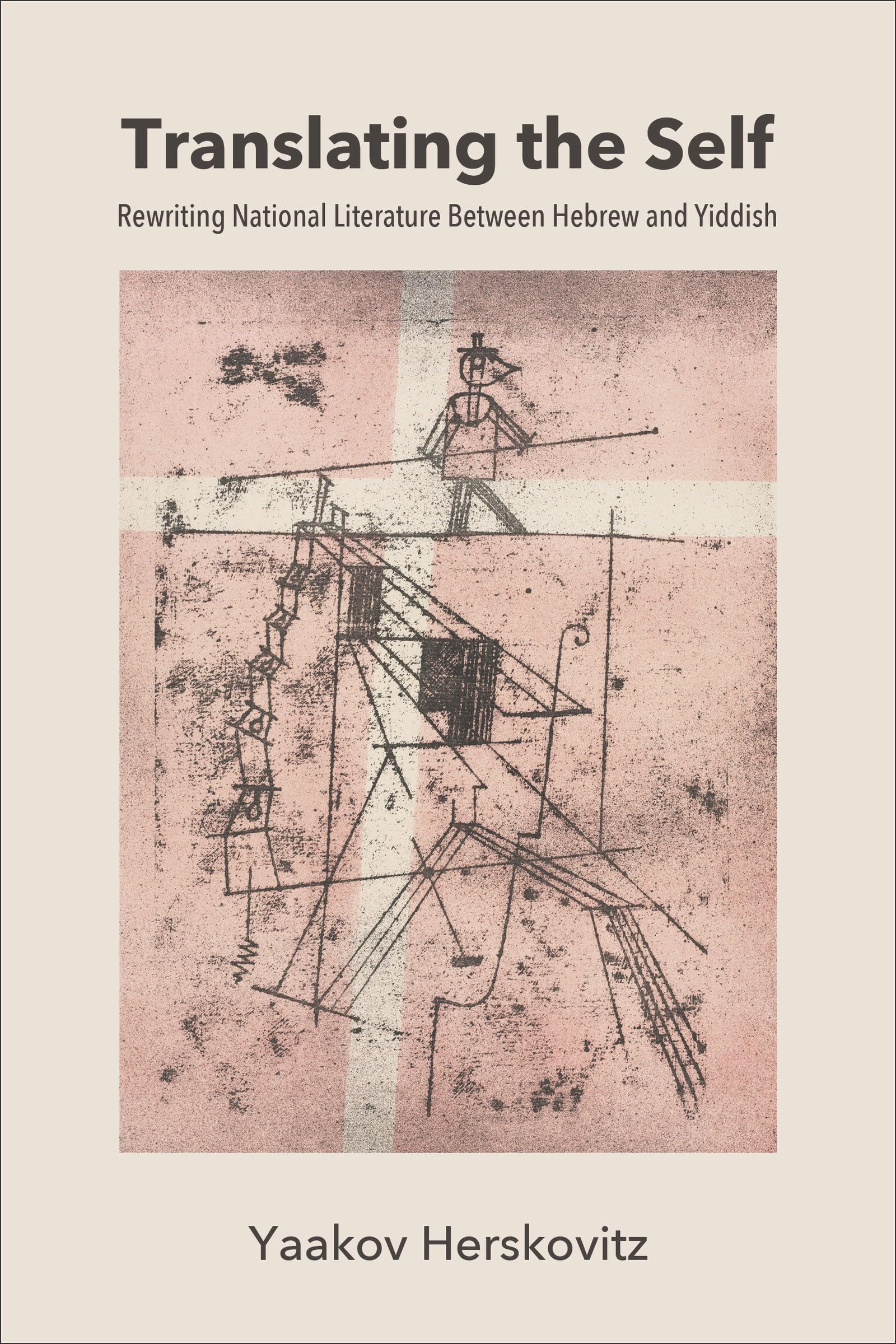 Translating the Self: Rewriting National Literature Between Hebrew and Yiddish (SUNY series in Contemporary Jewish Literature and Culture)