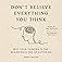 Don't Believe Everything You Think (Expanded Edition): Why Your Thinking Is The Beginning & End Of Suffering