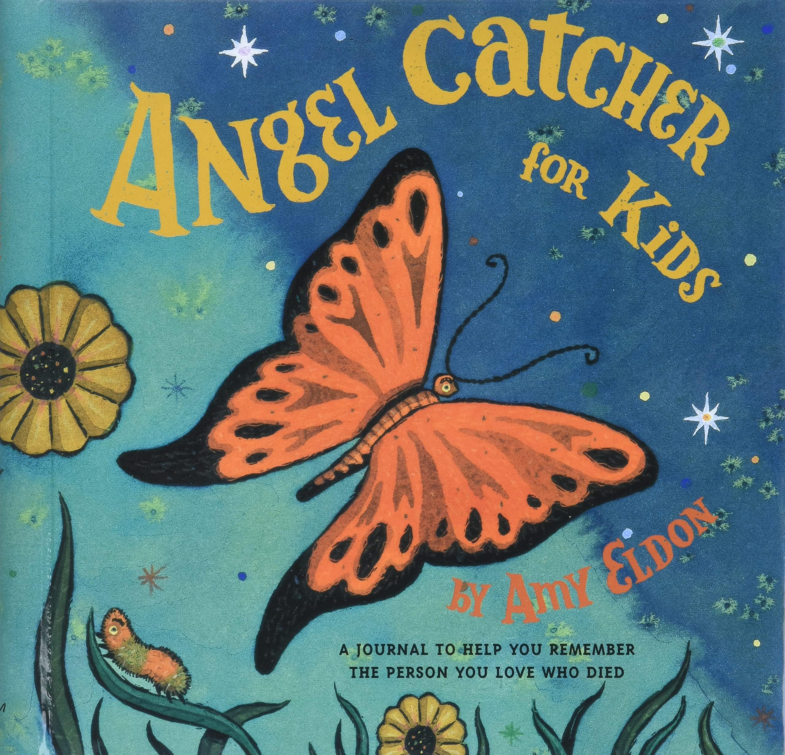 Angel Catcher for Kids: A Journal to Help You Remember the Person You Love Who Died (Grief Books for Kids, Children's Grief Book, Coping Books for Kids)