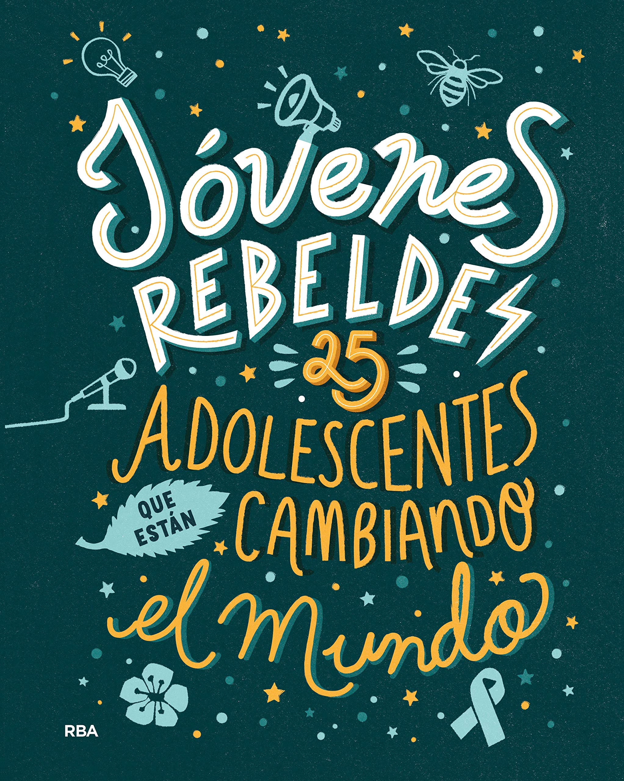 Jóvenes rebeldes/ Young Rebels: 25 adolescentes que están cambiando el mundo/ 25 Teens Who Are Changing the World
