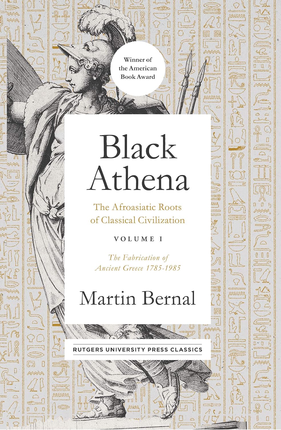 Black Athena: The Afroasiatic Roots of Classical Civilization Volume I: The Fabrication of Ancient Greece 1785-1985 (Volume 1) Paperback – February 14, 2020 by Martin Bernal (Author)