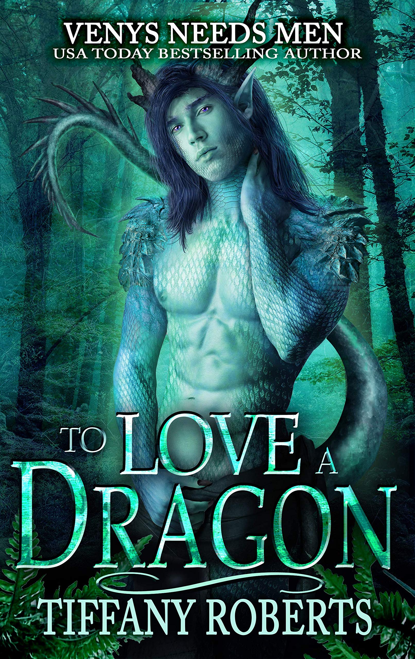 To Love a Dragon: Venys Needs Men (Wild Dragons Book 2)