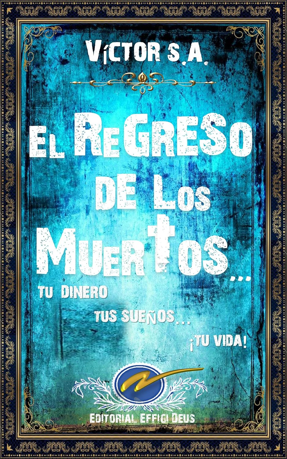 El Regreso de los Muertos: Tu Dinero, tus Sueños, tu Vida! (Spanish Edition)