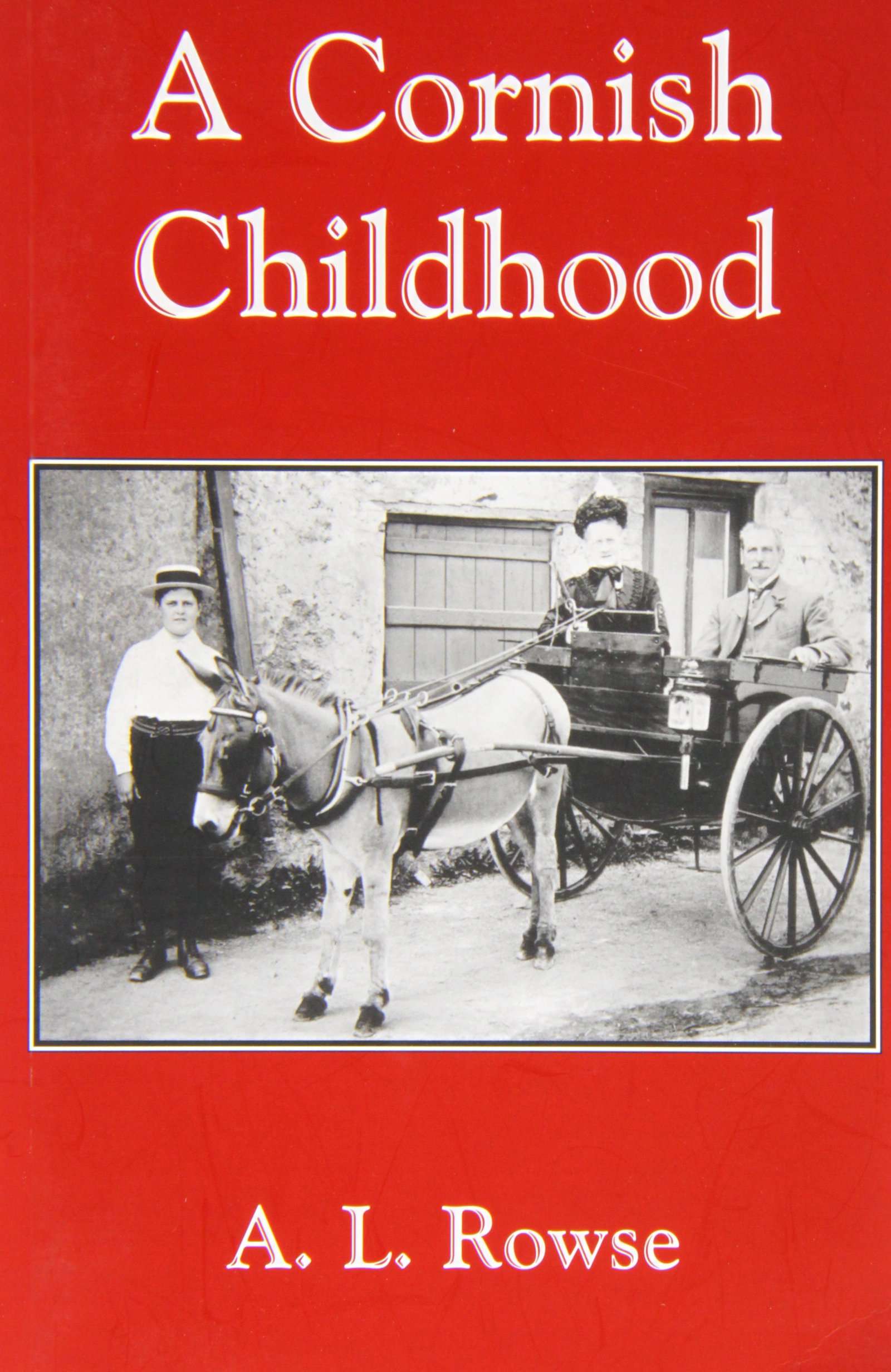 A Cornish Childhood: Autobiography of a Cornishman By A. L. Row .9781850221241