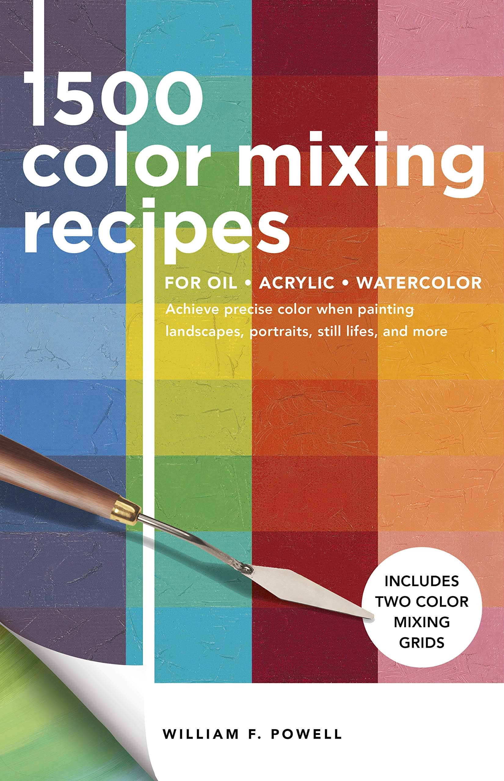 Walter Foster Publishing 1,500 Color Mixing Recipes for Oil, Acrylic & Watercolor: Achieve precise when painting landscapes, portraits, still lifes, and more (Volume 1)