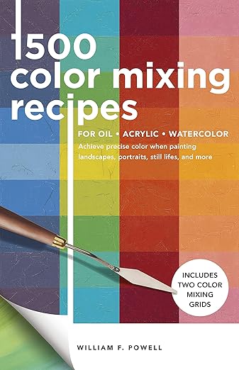 1,500 COLOR MIXING RECIPES FOR OIL, ACRYLIC & WATERCOLOR