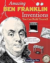 Amazing Ben Franklin Inventions: You Can Build Yourself (Build It Yourself)