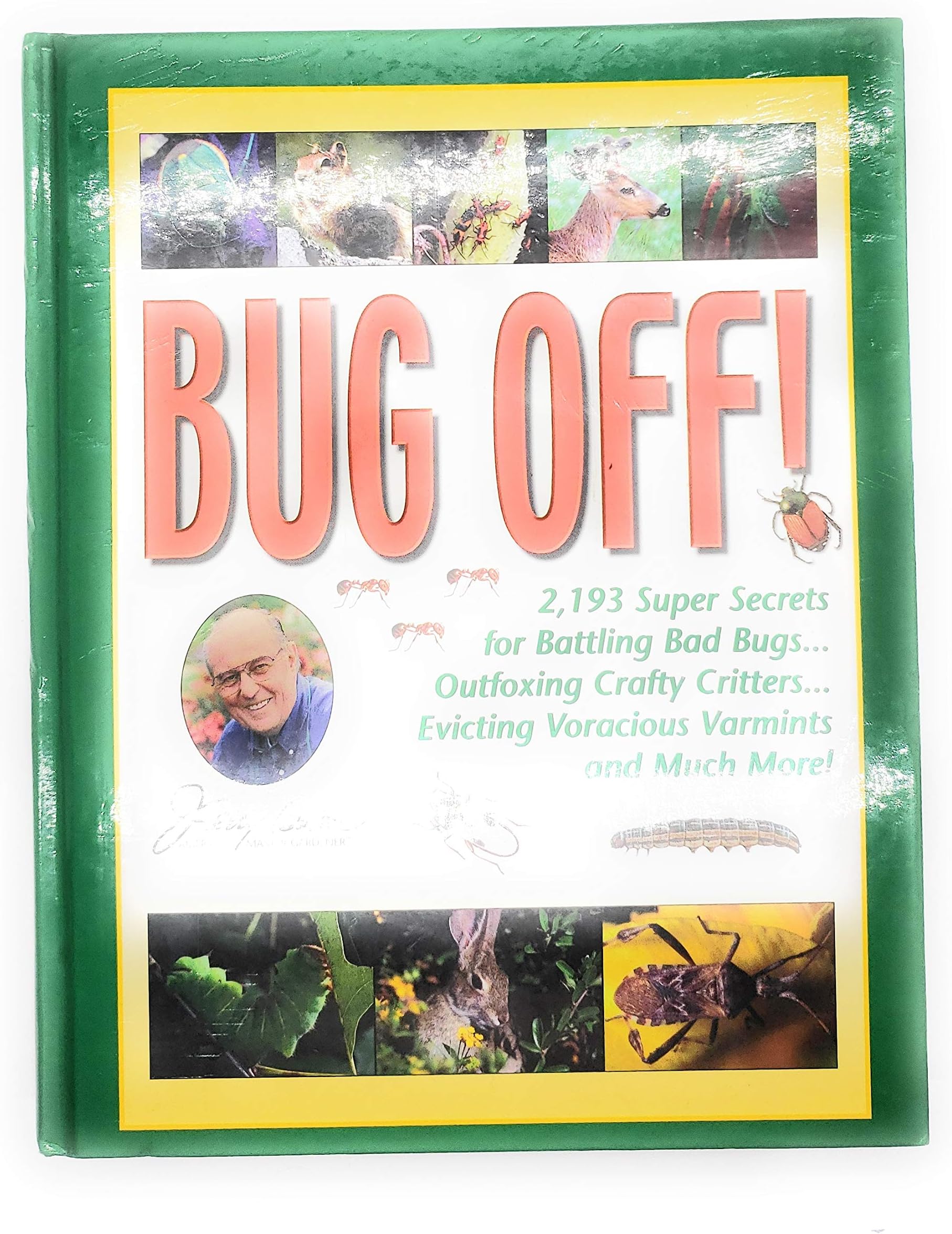 Jerry Baker's Bug Off!: 2,193 Super Secrets for Battling Bad Bugs, Outfoxing Crafty Critters, Evicting Voracious Varmints and Much More! (Jerry Baker Good Gardening series)