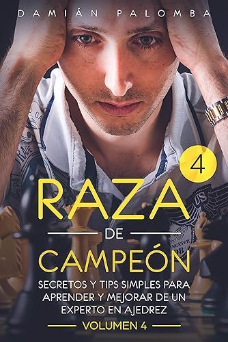Raza de Campeón Secretos y tips simples para aprender y mejorar de un experto en ajedrez (Secretos y tips de ajedrez n 4) (Spanish Edition)