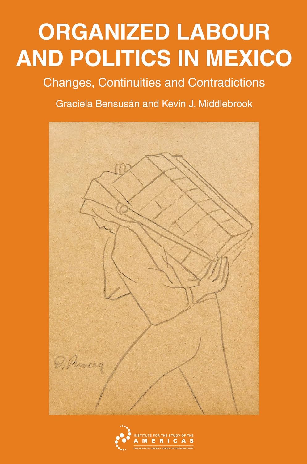 Organized Labour and Politics in Mexico: Changes, Continuities and Contradictions