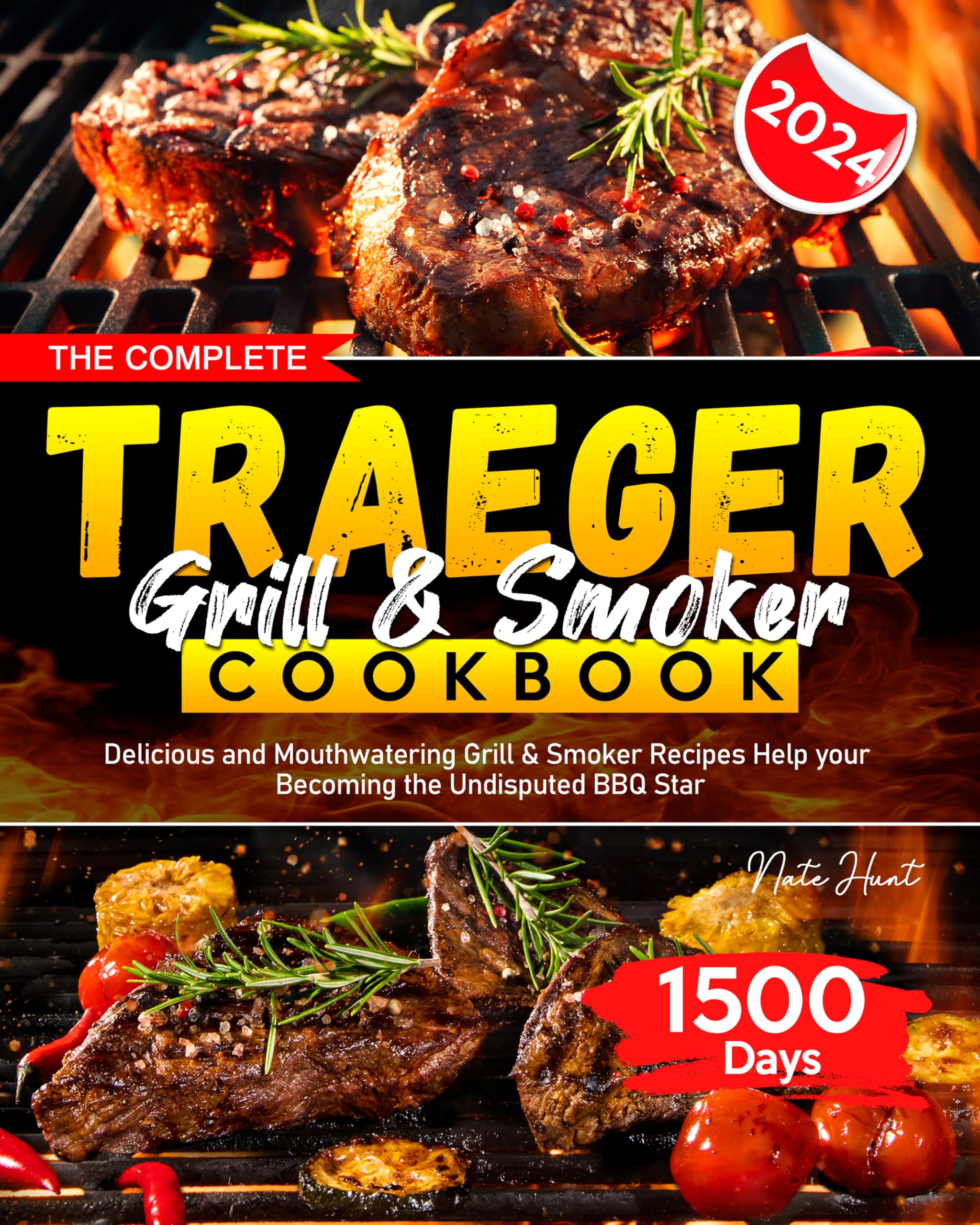 The Complete Traeger Grill & Smoker Cookbook: 1500 Days Delicious and Mouthwatering Grill & Smoker Recipes Help your Becoming the Undisputed BBQ Star