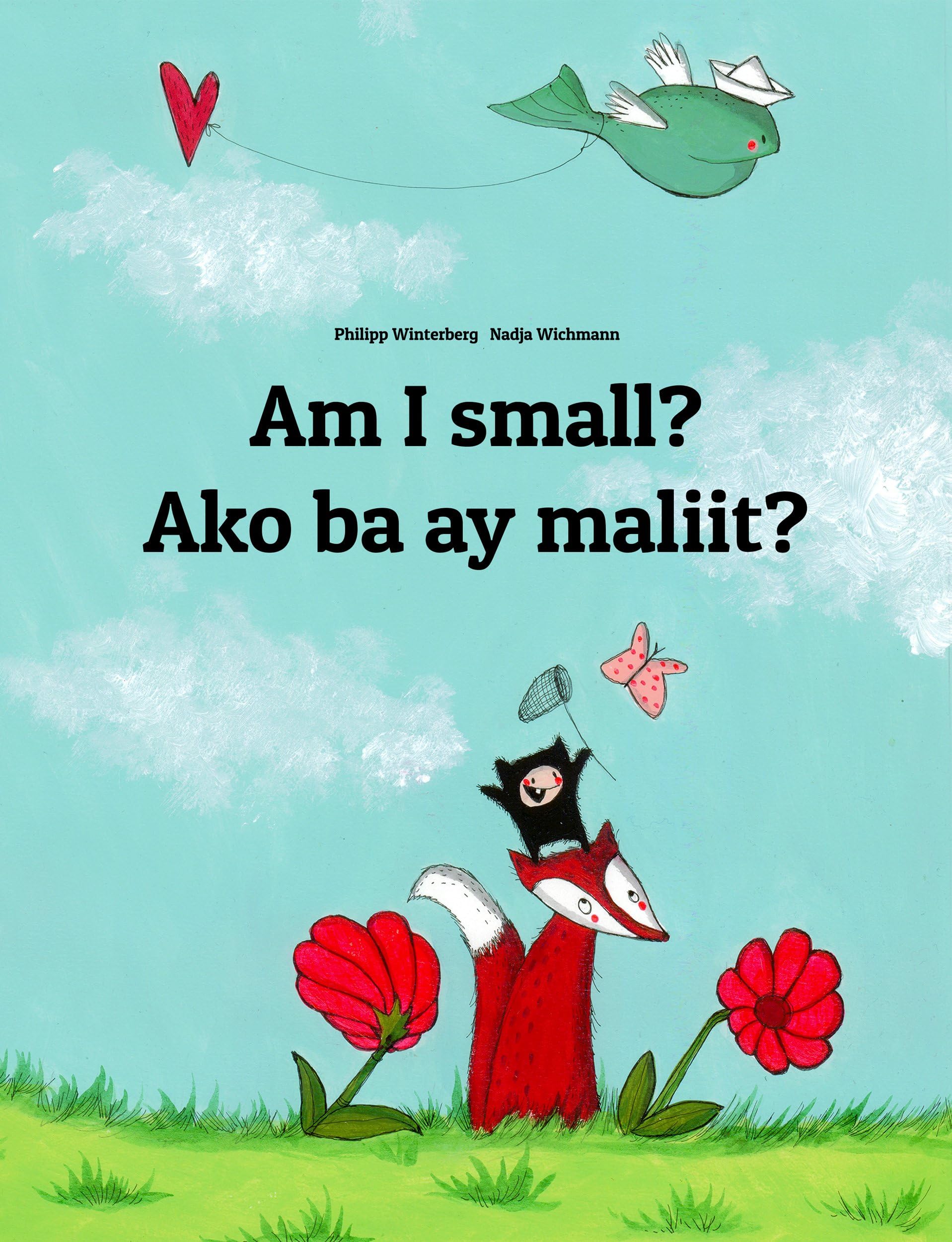 Am I small? Ako ba ay maliit?: Children's Picture Book English-Tagalog (Bilingual Edition) (Filipino / Tagalog: ๐ฌ๐ฌ Bilingual: ๐ฏ๏ธ Your Inner Light 1)