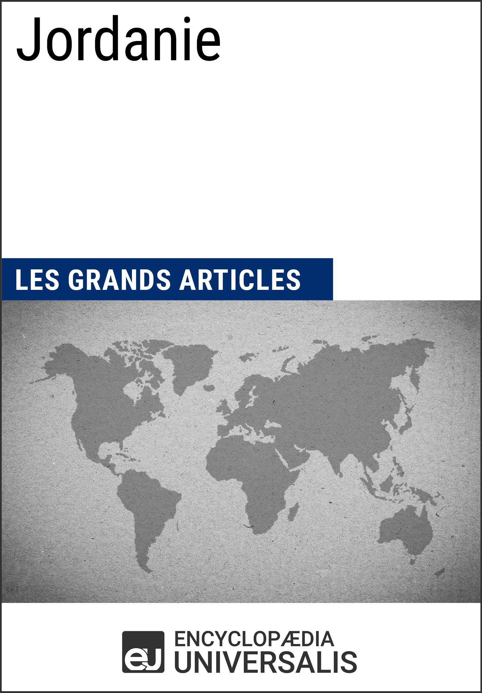 Jordanie: Universalis : Géographie, économie, histoire et politique (French Edition)