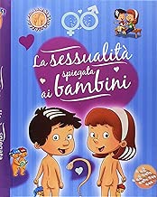 La sessualit spiegata ai bambini Ediz a colori Ediz a spirale
