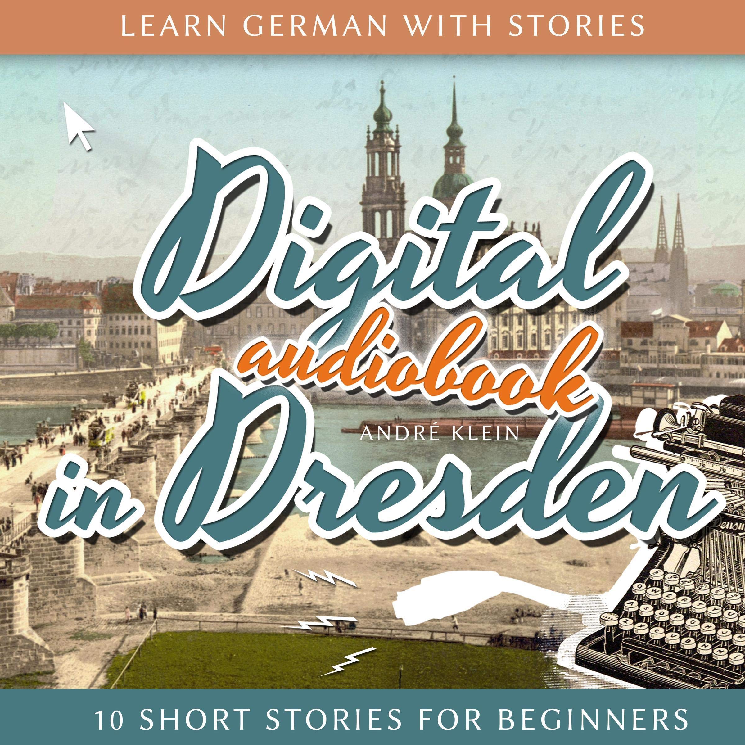 Cover art for Learn German with Stories: Digital in Dresden - 10 Short Stories for Beginners (Dino lernt Deutsch), Volume 9 (German Edition)