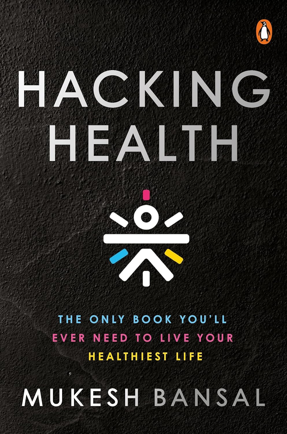 Hacking Health: The Only Book You’ll Ever Need to Live Your Healthiest Life Hacking Health: The Only Book You’ll Ever Need to Live Your Healthiest Life
