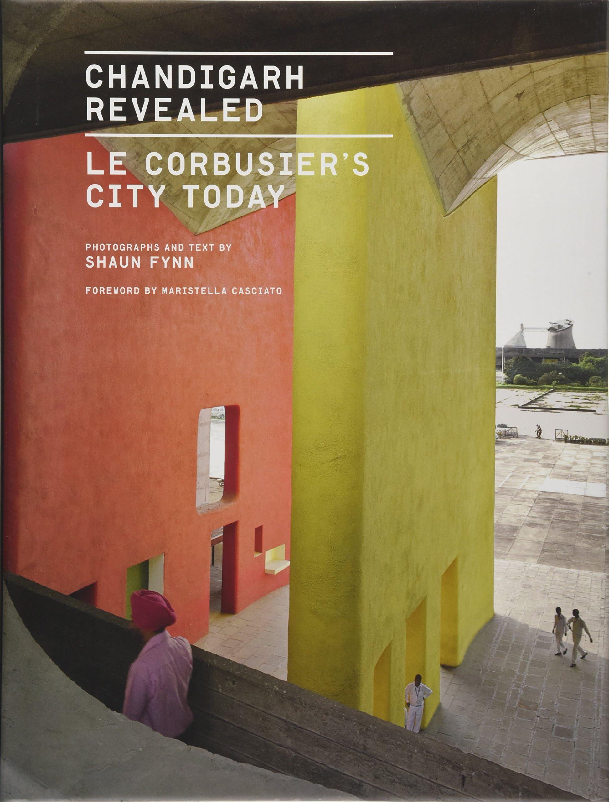 Chandigarh Revealed: Le Corbusier's City Today Hardcover โ April 4, 2017