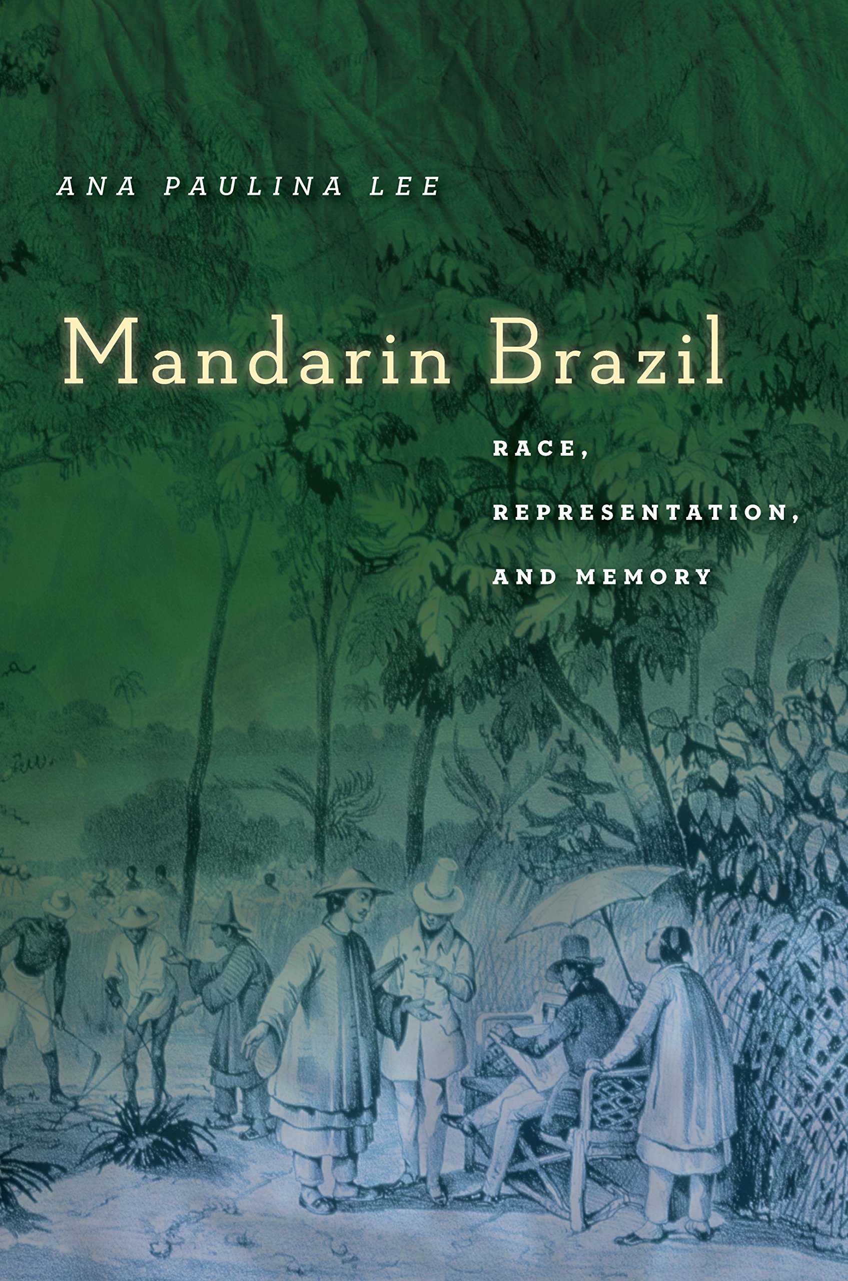 Mandarin Brazil: Race, Representation, and Memory by Ana Paulina Lee PAPERBACK