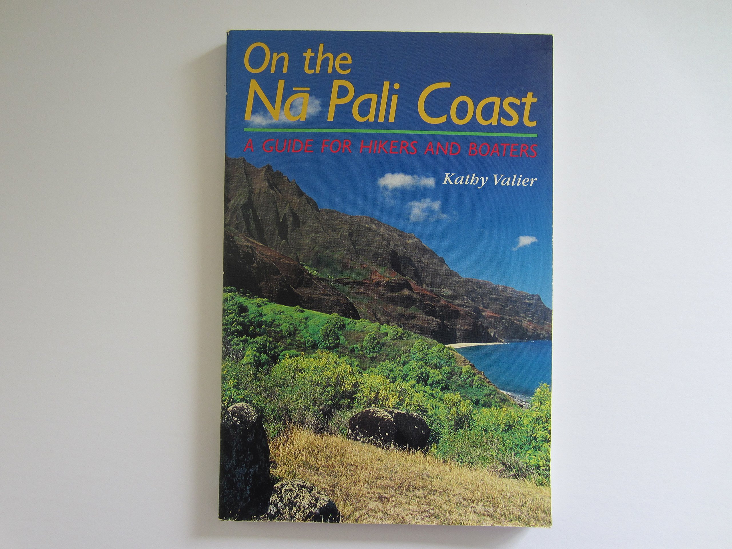 On the Nā Pali Coast: A Guide for Hikers and Boaters (A Kolowalu Book)