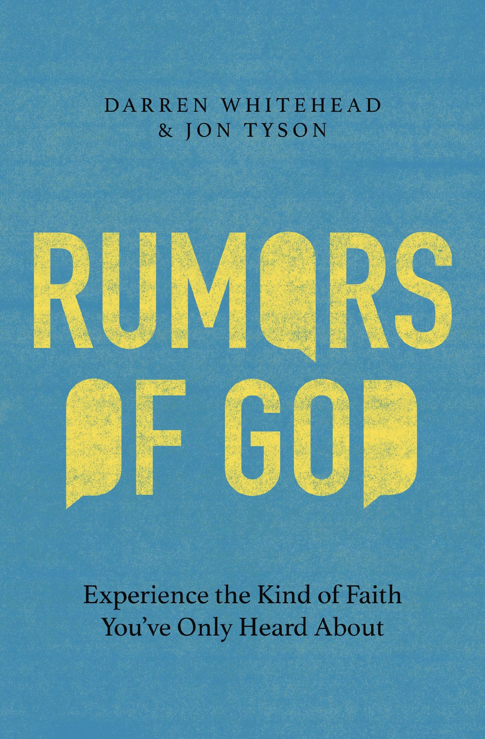 Rumors of God: Experience the Kind of Faith You've Only Heard About