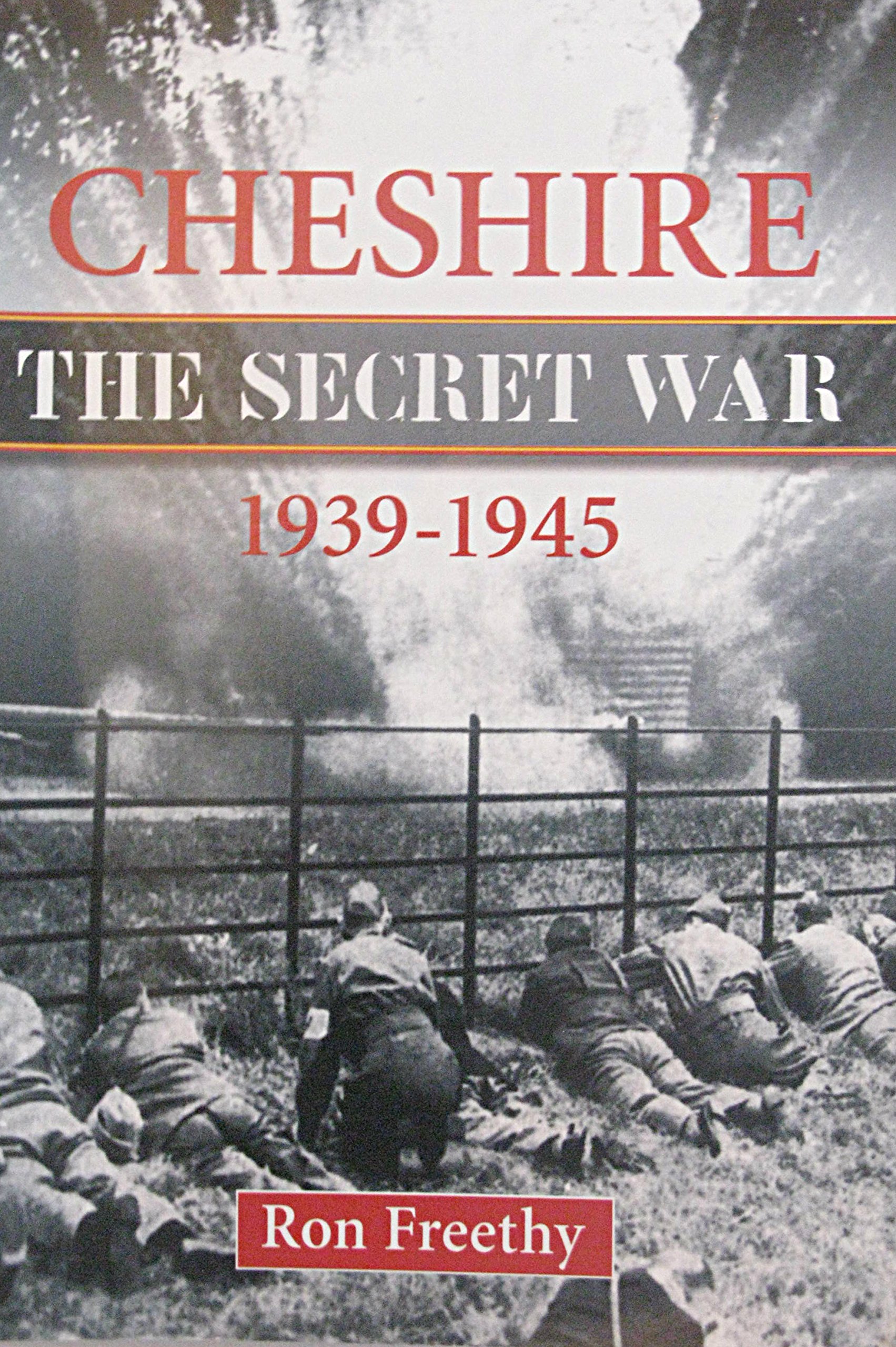 Cheshire: The Secret War 1939-1945 (Local History)