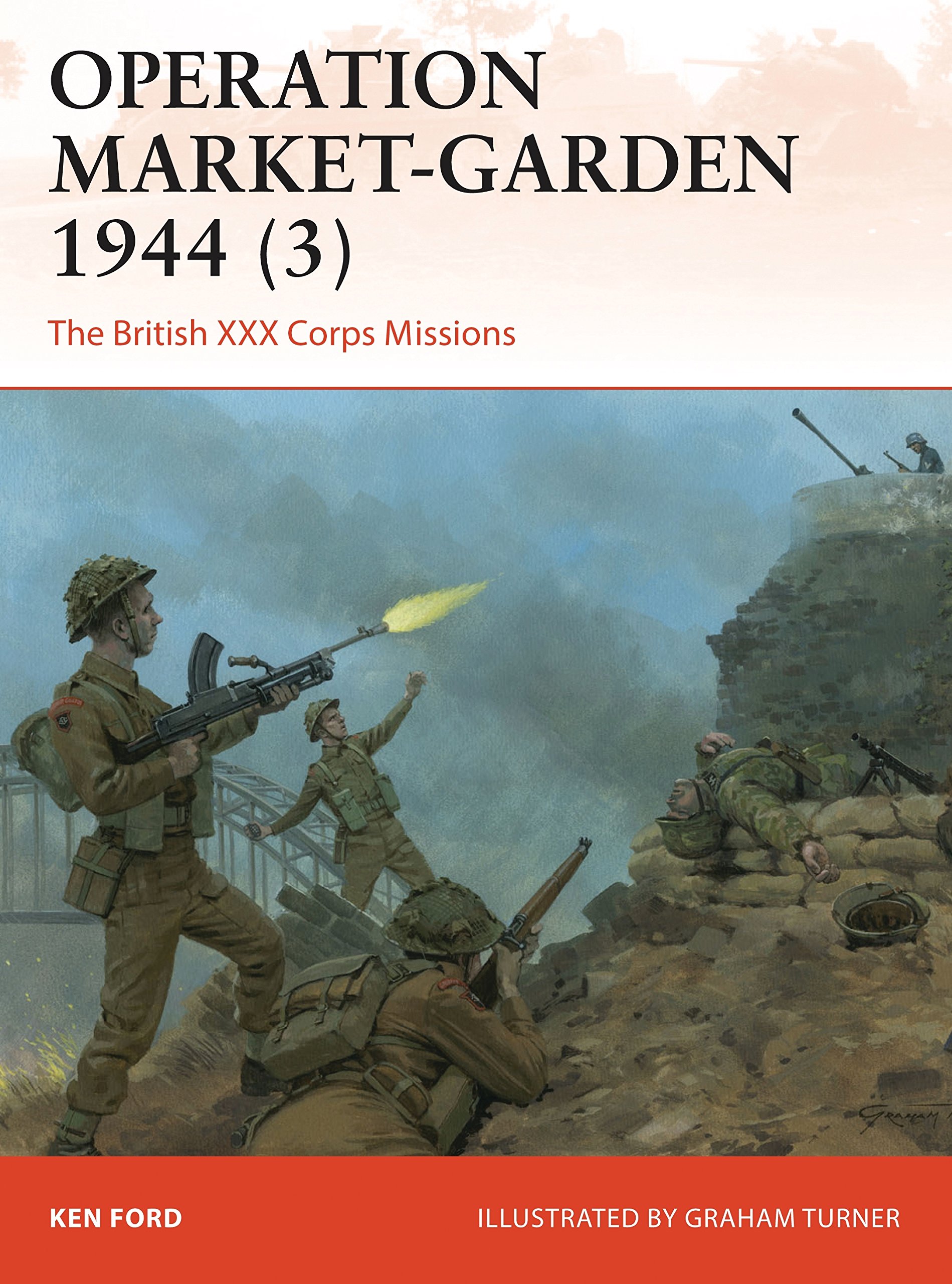 Operation Market-Garden 1944 (3): The British XXX Corps Missions: 317 (Campaign)